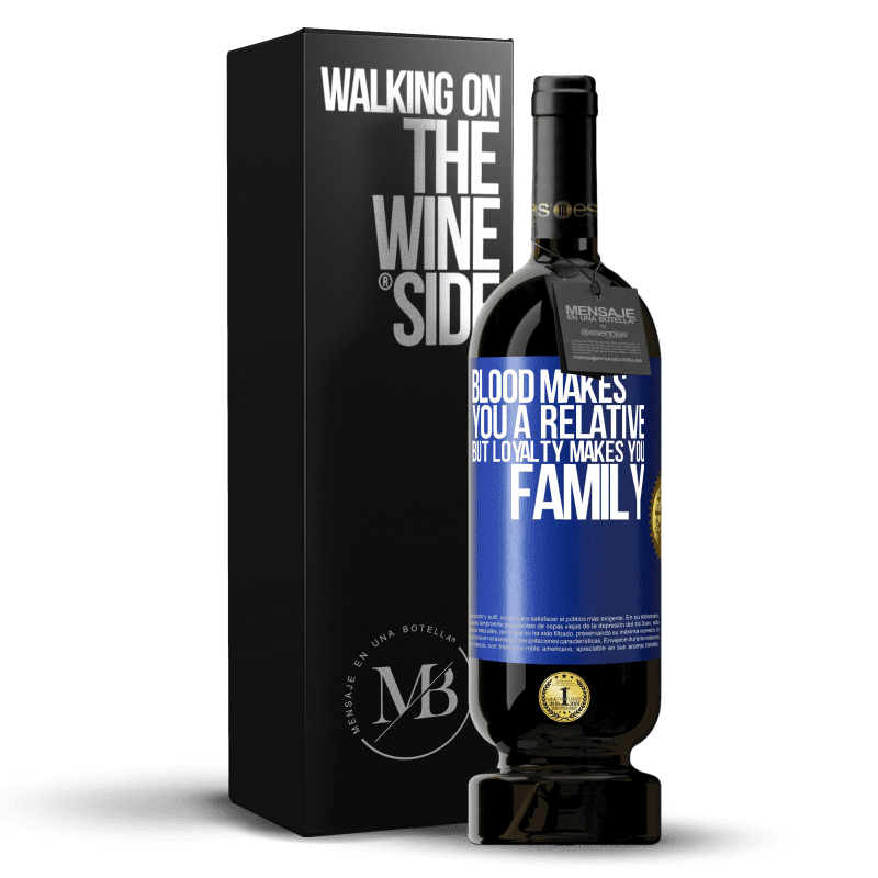 49,95 € Free Shipping | Red Wine Premium Edition MBS® Reserve Blood makes you a relative, but loyalty makes you family Blue Label. Customizable label Reserve 12 Months Harvest 2014 Tempranillo