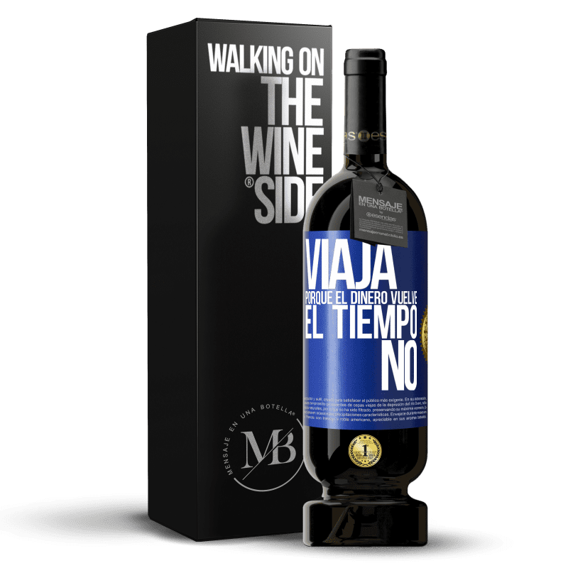 49,95 € Envío gratis | Vino Tinto Edición Premium MBS® Reserva Viaja, porque el dinero vuelve. El tiempo no Etiqueta Azul. Etiqueta personalizable Reserva 12 Meses Cosecha 2016 Tempranillo