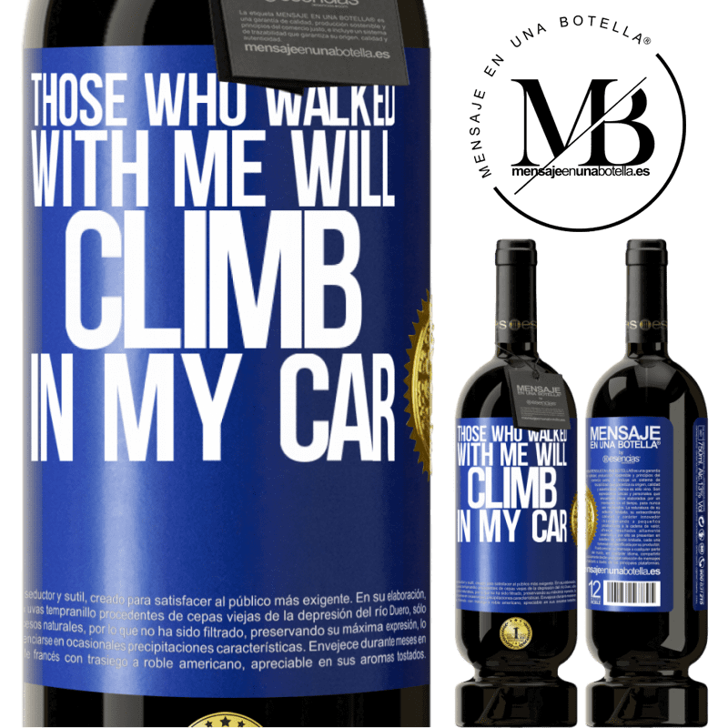 29,95 € Free Shipping | Red Wine Premium Edition MBS® Reserva Those who walked with me will climb in my car Blue Label. Customizable label Reserva 12 Months Harvest 2014 Tempranillo