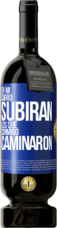 49,95 € | Vino Tinto Edición Premium MBS® Reserva En mi carro subirán los que conmigo caminaron Etiqueta Azul. Etiqueta personalizable Reserva 12 Meses Cosecha 2015 Tempranillo