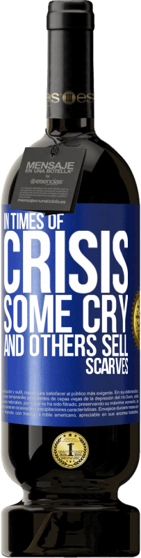 49,95 € | Red Wine Premium Edition MBS® Reserve In times of crisis, some cry and others sell scarves Blue Label. Customizable label Reserve 12 Months Harvest 2016 Tempranillo