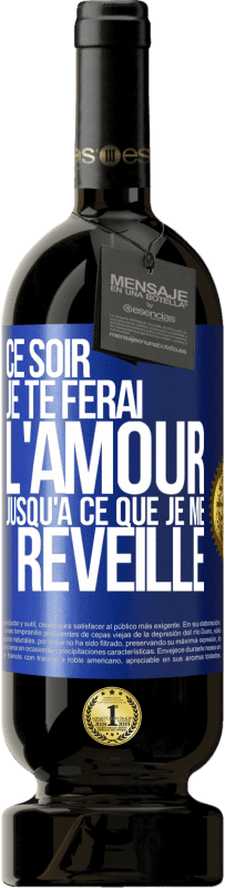 49,95 € Envoi gratuit | Vin rouge Édition Premium MBS® Réserve Ce soir je te ferai l'amour jusqu'à ce que je me réveille Étiquette Bleue. Étiquette personnalisable Réserve 12 Mois Récolte 2016 Tempranillo