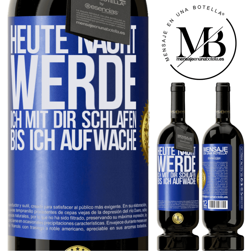 49,95 € Kostenloser Versand | Rotwein Premium Ausgabe MBS® Reserve Heute Nacht werde ich mit dir Liebe machen bis ich aufwache Blaue Markierung. Anpassbares Etikett Reserve 12 Monate Ernte 2014 Tempranillo