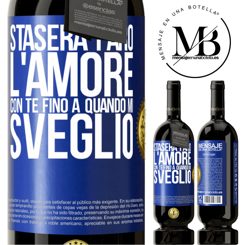 49,95 € Spedizione Gratuita | Vino rosso Edizione Premium MBS® Riserva Stasera farò l'amore con te fino a quando mi sveglio Etichetta Blu. Etichetta personalizzabile Riserva 12 Mesi Raccogliere 2014 Tempranillo