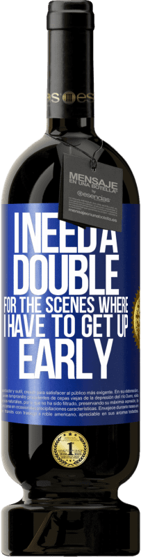 49,95 € Free Shipping | Red Wine Premium Edition MBS® Reserve I need a double for the scenes where I have to get up early Blue Label. Customizable label Reserve 12 Months Harvest 2016 Tempranillo
