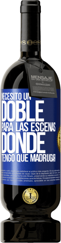 49,95 € | Vino Tinto Edición Premium MBS® Reserva Necesito un doble para las escenas donde tengo que madrugar Etiqueta Azul. Etiqueta personalizable Reserva 12 Meses Cosecha 2014 Tempranillo