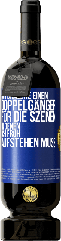 49,95 € Kostenloser Versand | Rotwein Premium Ausgabe MBS® Reserve Ich brauche einen Doppelgänger für die Szenen, in denen ich früh aufstehen muss Blaue Markierung. Anpassbares Etikett Reserve 12 Monate Ernte 2016 Tempranillo
