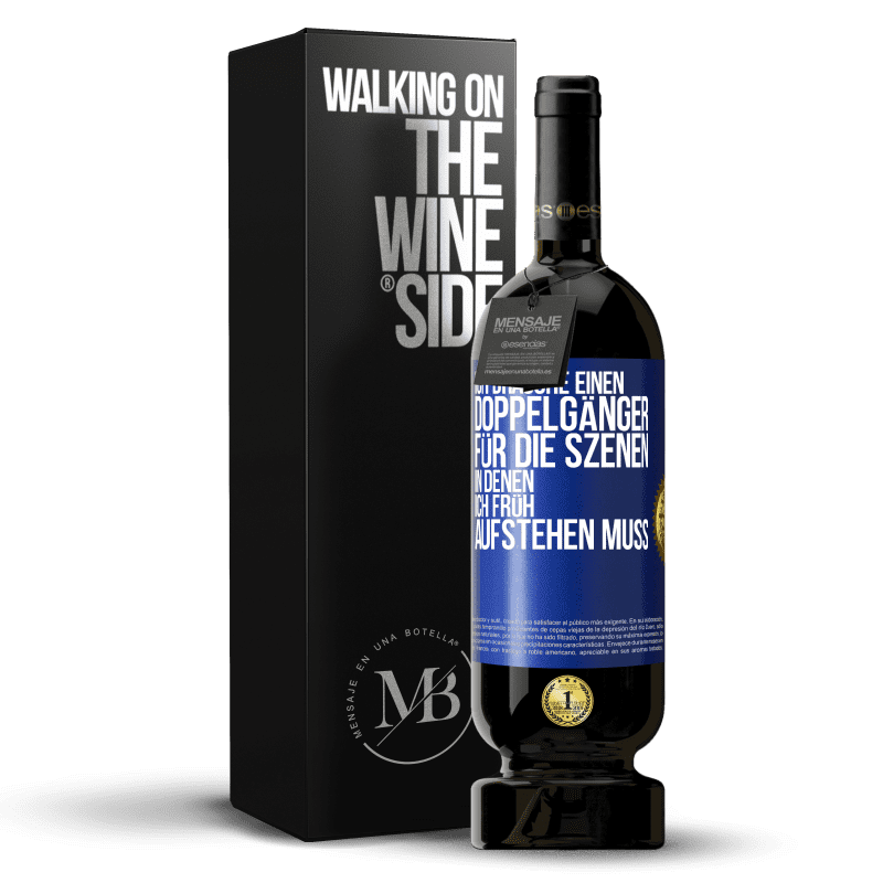 49,95 € Kostenloser Versand | Rotwein Premium Ausgabe MBS® Reserve Ich brauche einen Doppelgänger für die Szenen, in denen ich früh aufstehen muss Blaue Markierung. Anpassbares Etikett Reserve 12 Monate Ernte 2016 Tempranillo