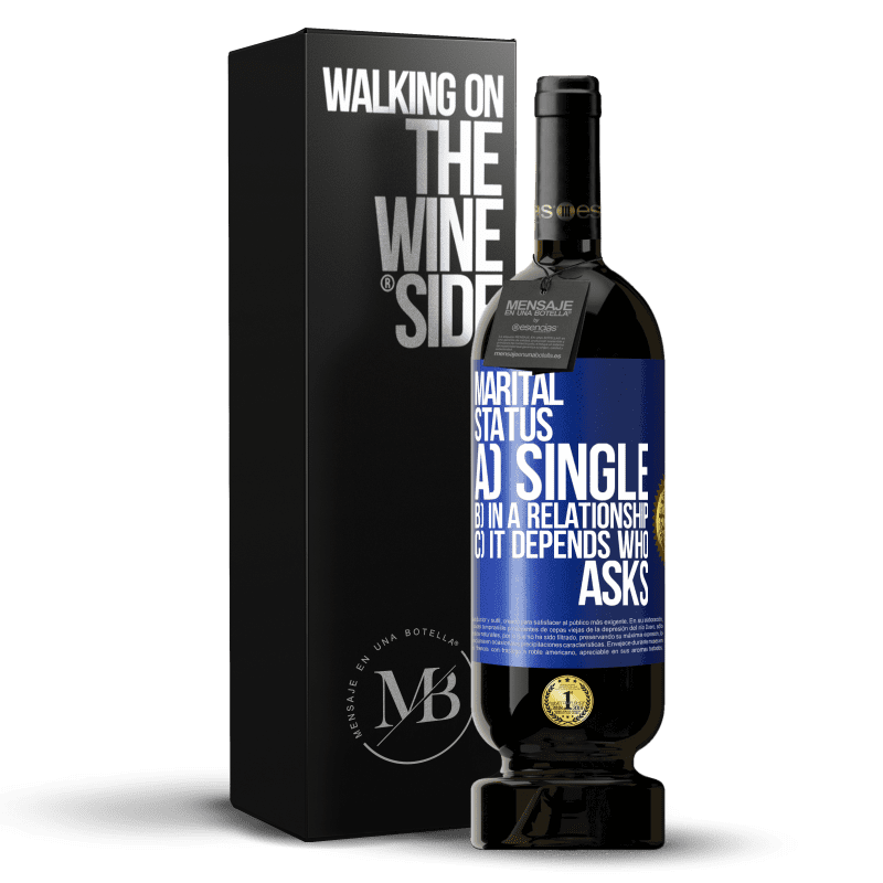 49,95 € Free Shipping | Red Wine Premium Edition MBS® Reserve Marital status: a) Single b) In a relationship c) It depends who asks Blue Label. Customizable label Reserve 12 Months Harvest 2014 Tempranillo