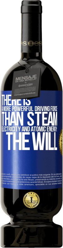 «Есть более мощная движущая сила, чем пар, электричество и атомная энергия: воля» Premium Edition MBS® Бронировать