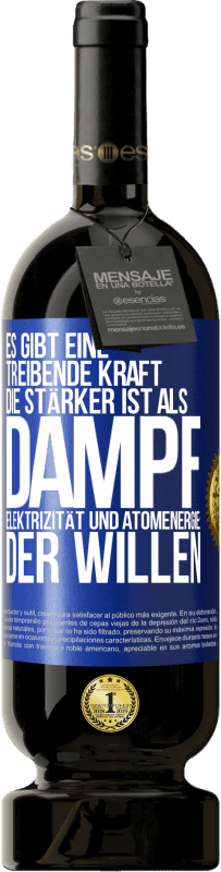 49,95 € | Rotwein Premium Ausgabe MBS® Reserve Es gibt eine treibende Kraft, die stärker ist als Dampf, Elektrizität und Atomenergie: der Willen Blaue Markierung. Anpassbares Etikett Reserve 12 Monate Ernte 2016 Tempranillo