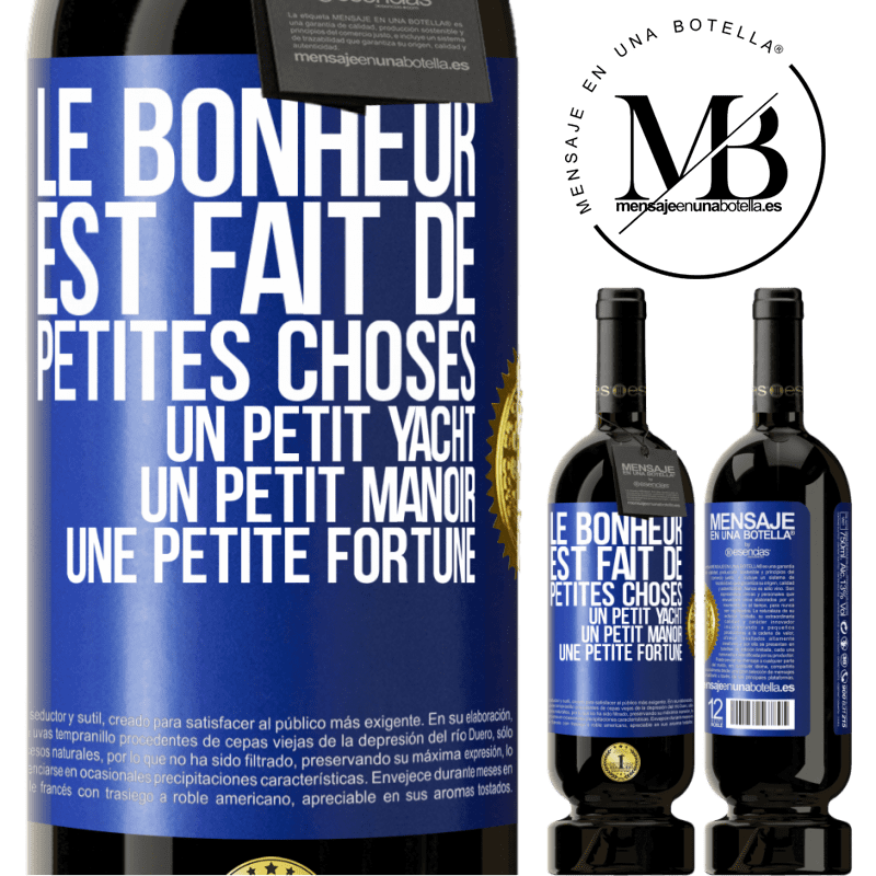 49,95 € Envoi gratuit | Vin rouge Édition Premium MBS® Réserve Le bonheur est fait de petites choses: un petit yacht, un petit manoir, une petite fortune Étiquette Bleue. Étiquette personnalisable Réserve 12 Mois Récolte 2014 Tempranillo