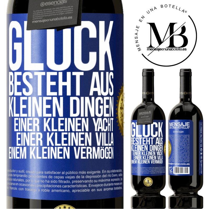 49,95 € Kostenloser Versand | Rotwein Premium Ausgabe MBS® Reserve Glück besteht aus kleinen Dingen: einer kleinen Yacht, einer kleinen Villa, einem kleinen Vermögen Blaue Markierung. Anpassbares Etikett Reserve 12 Monate Ernte 2014 Tempranillo