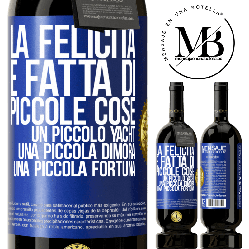 49,95 € Spedizione Gratuita | Vino rosso Edizione Premium MBS® Riserva La felicità è fatta di piccole cose: un piccolo yacht, una piccola dimora, una piccola fortuna Etichetta Blu. Etichetta personalizzabile Riserva 12 Mesi Raccogliere 2014 Tempranillo