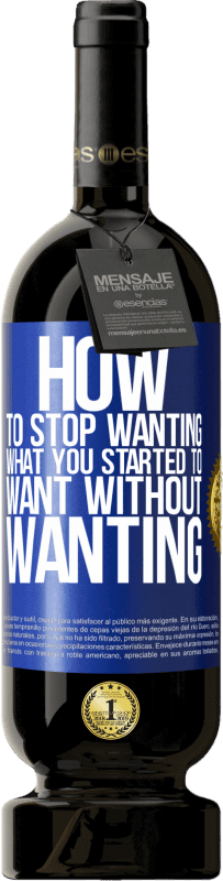 «How to stop wanting what you started to want without wanting» Premium Edition MBS® Reserve