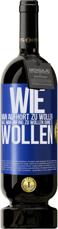 «Wie man aufhört zu wollen, was man anfing zu wollen, ohne zu wollen» Premium Ausgabe MBS® Reserve
