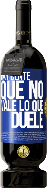 49,95 € | Vino Tinto Edición Premium MBS® Reserva Hay gente que no vale lo que duele Etiqueta Azul. Etiqueta personalizable Reserva 12 Meses Cosecha 2016 Tempranillo