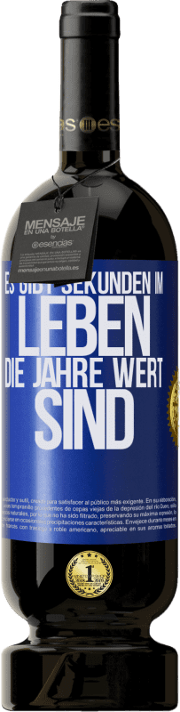 49,95 € | Rotwein Premium Ausgabe MBS® Reserve Es gibt Sekunden im Leben, die Jahre wert sind Blaue Markierung. Anpassbares Etikett Reserve 12 Monate Ernte 2015 Tempranillo