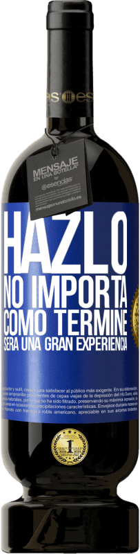 49,95 € | Vino Tinto Edición Premium MBS® Reserva Hazlo, no importa como terminé, será una gran experiencia Etiqueta Azul. Etiqueta personalizable Reserva 12 Meses Cosecha 2014 Tempranillo
