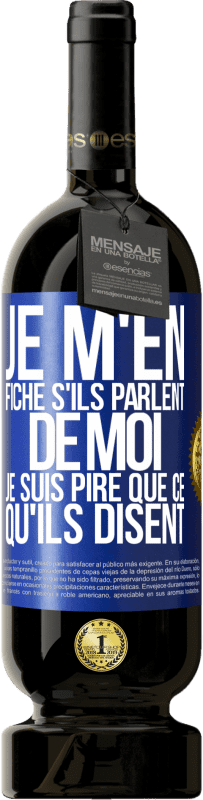 49,95 € | Vin rouge Édition Premium MBS® Réserve Je m'en fiche s'ils parlent de moi, je suis pire que ce qu'ils disent Étiquette Bleue. Étiquette personnalisable Réserve 12 Mois Récolte 2015 Tempranillo