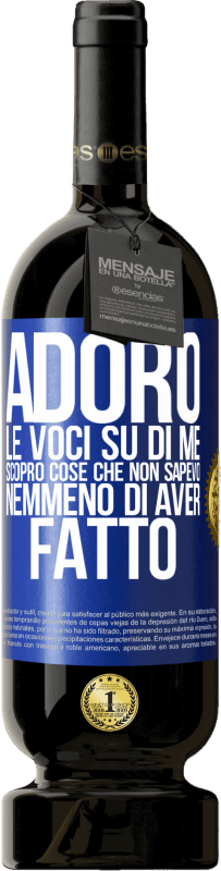 49,95 € | Vino rosso Edizione Premium MBS® Riserva Adoro le voci su di me, scopro cose che non sapevo nemmeno di aver fatto Etichetta Blu. Etichetta personalizzabile Riserva 12 Mesi Raccogliere 2016 Tempranillo