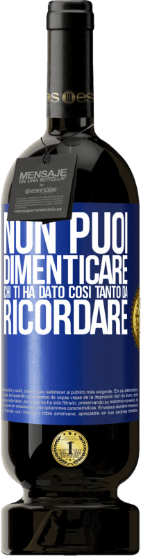 49,95 € | Vino rosso Edizione Premium MBS® Riserva Non puoi dimenticare chi ti ha dato così tanto da ricordare Etichetta Blu. Etichetta personalizzabile Riserva 12 Mesi Raccogliere 2015 Tempranillo