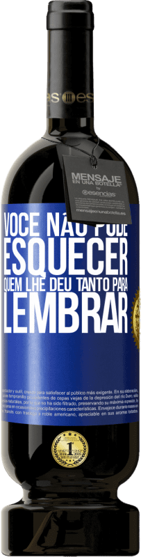 49,95 € Envio grátis | Vinho tinto Edição Premium MBS® Reserva Você não pode esquecer quem lhe deu tanto para lembrar Etiqueta Azul. Etiqueta personalizável Reserva 12 Meses Colheita 2016 Tempranillo