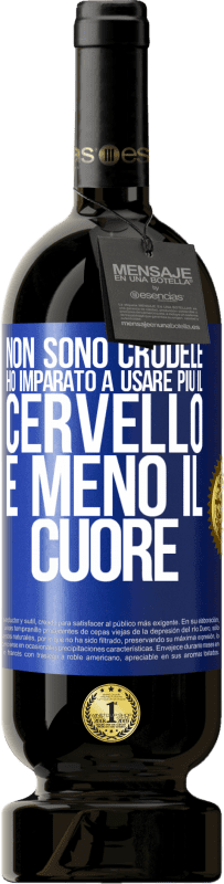 49,95 € | Vino rosso Edizione Premium MBS® Riserva Non sono crudele, ho imparato a usare più il cervello e meno il cuore Etichetta Blu. Etichetta personalizzabile Riserva 12 Mesi Raccogliere 2016 Tempranillo
