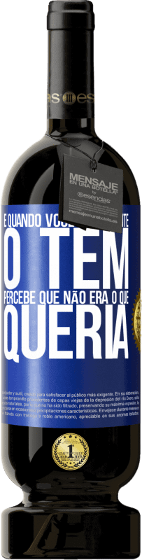 49,95 € | Vinho tinto Edição Premium MBS® Reserva E quando você finalmente o tem, percebe que não era o que queria Etiqueta Azul. Etiqueta personalizável Reserva 12 Meses Colheita 2015 Tempranillo