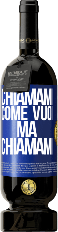 49,95 € Spedizione Gratuita | Vino rosso Edizione Premium MBS® Riserva Chiamami come vuoi, ma chiamami Etichetta Blu. Etichetta personalizzabile Riserva 12 Mesi Raccogliere 2015 Tempranillo