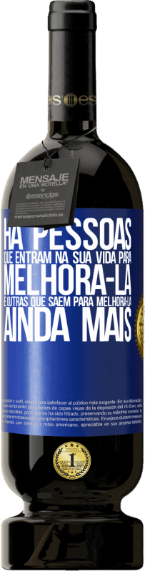 «Há pessoas que entram na sua vida para melhorá-la e outras que saem para melhorá-la ainda mais» Edição Premium MBS® Reserva
