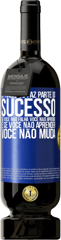 49,95 € Envio grátis | Vinho tinto Edição Premium MBS® Reserva O fracasso faz parte do sucesso. Se você não falha, você não aprende. E se você não aprender, você não muda Etiqueta Azul. Etiqueta personalizável Reserva 12 Meses Colheita 2016 Tempranillo