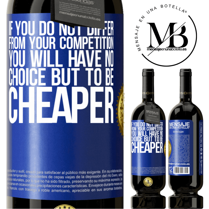 29,95 € Free Shipping | Red Wine Premium Edition MBS® Reserva If you do not differ from your competition, you will have no choice but to be cheaper Blue Label. Customizable label Reserva 12 Months Harvest 2014 Tempranillo