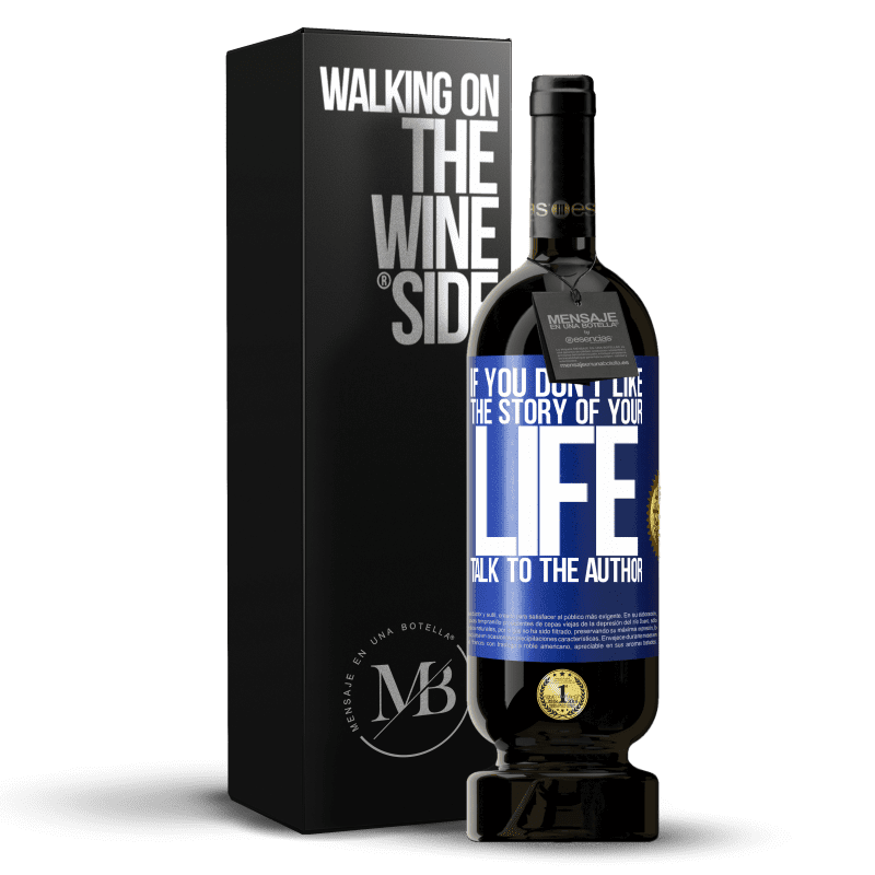49,95 € Free Shipping | Red Wine Premium Edition MBS® Reserve If you don't like the story of your life, talk to the author Blue Label. Customizable label Reserve 12 Months Harvest 2014 Tempranillo