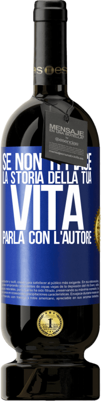 49,95 € Spedizione Gratuita | Vino rosso Edizione Premium MBS® Riserva Se non ti piace la storia della tua vita, parla con l'autore Etichetta Blu. Etichetta personalizzabile Riserva 12 Mesi Raccogliere 2016 Tempranillo