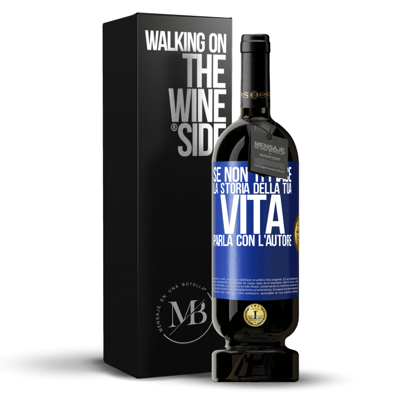 49,95 € Spedizione Gratuita | Vino rosso Edizione Premium MBS® Riserva Se non ti piace la storia della tua vita, parla con l'autore Etichetta Blu. Etichetta personalizzabile Riserva 12 Mesi Raccogliere 2015 Tempranillo