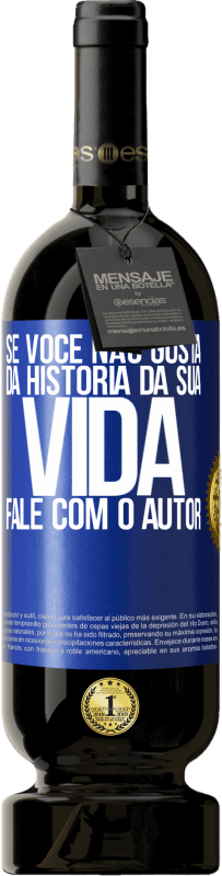 49,95 € | Vinho tinto Edição Premium MBS® Reserva Se você não gosta da história da sua vida, fale com o autor Etiqueta Azul. Etiqueta personalizável Reserva 12 Meses Colheita 2015 Tempranillo