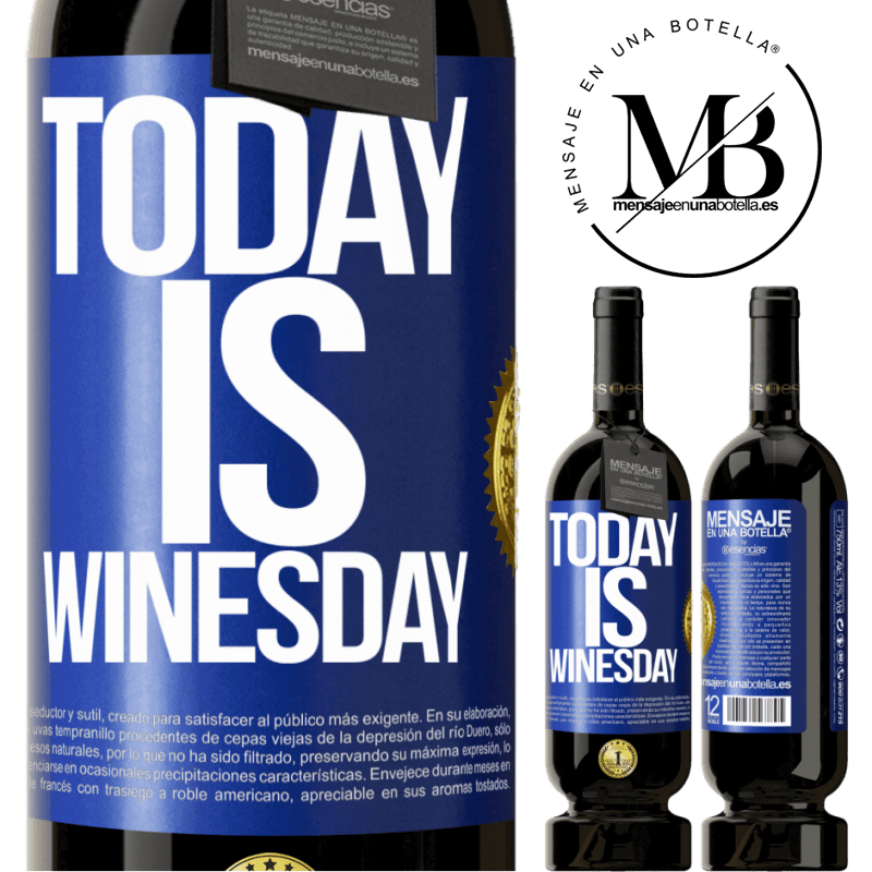 39,95 € Envío gratis | Vino Tinto Edición Premium MBS® Reserva Today is winesday! Etiqueta Azul. Etiqueta personalizable Reserva 12 Meses Cosecha 2015 Tempranillo