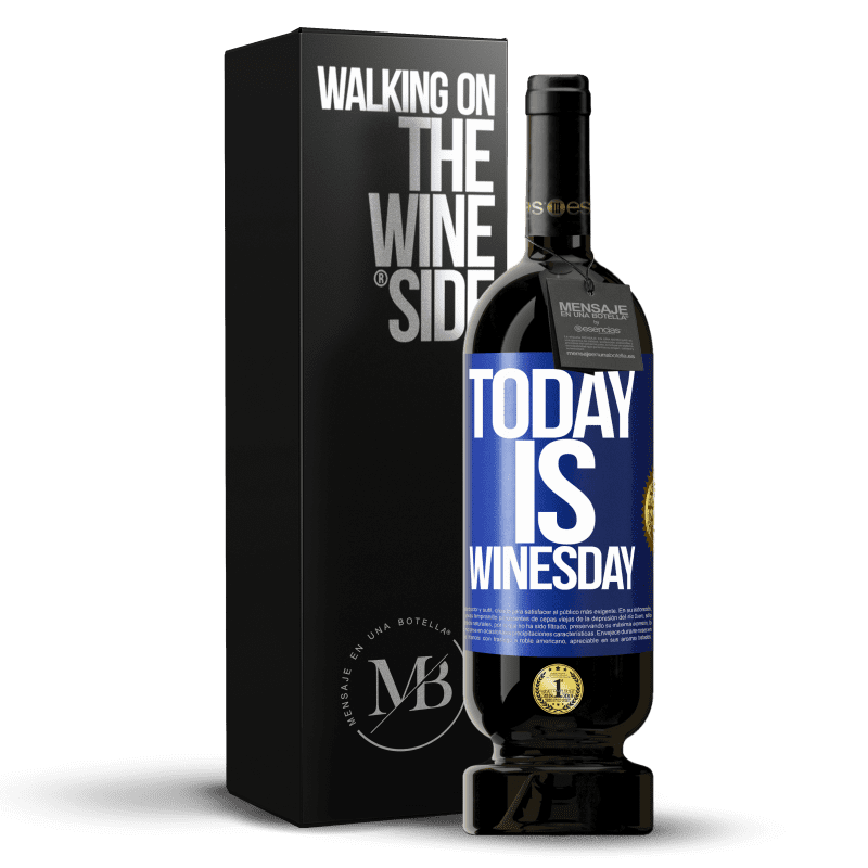 49,95 € Envío gratis | Vino Tinto Edición Premium MBS® Reserva Today is winesday! Etiqueta Azul. Etiqueta personalizable Reserva 12 Meses Cosecha 2016 Tempranillo