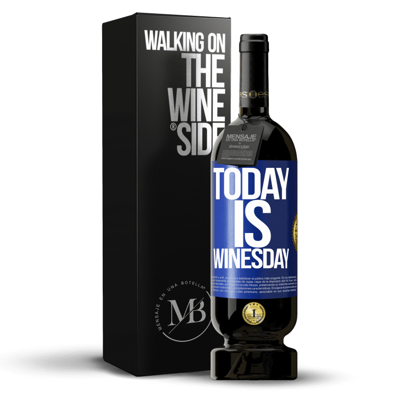 49,95 € Envio grátis | Vinho tinto Edição Premium MBS® Reserva Today is winesday! Etiqueta Azul. Etiqueta personalizável Reserva 12 Meses Colheita 2014 Tempranillo