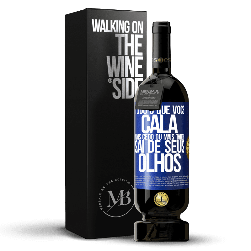 49,95 € Envio grátis | Vinho tinto Edição Premium MBS® Reserva Tudo o que você cala mais cedo ou mais tarde sai de seus olhos Etiqueta Azul. Etiqueta personalizável Reserva 12 Meses Colheita 2015 Tempranillo