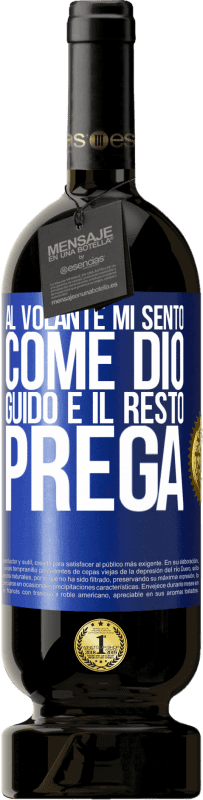 «Al volante mi sento come Dio. Guido e il resto prega» Edizione Premium MBS® Riserva