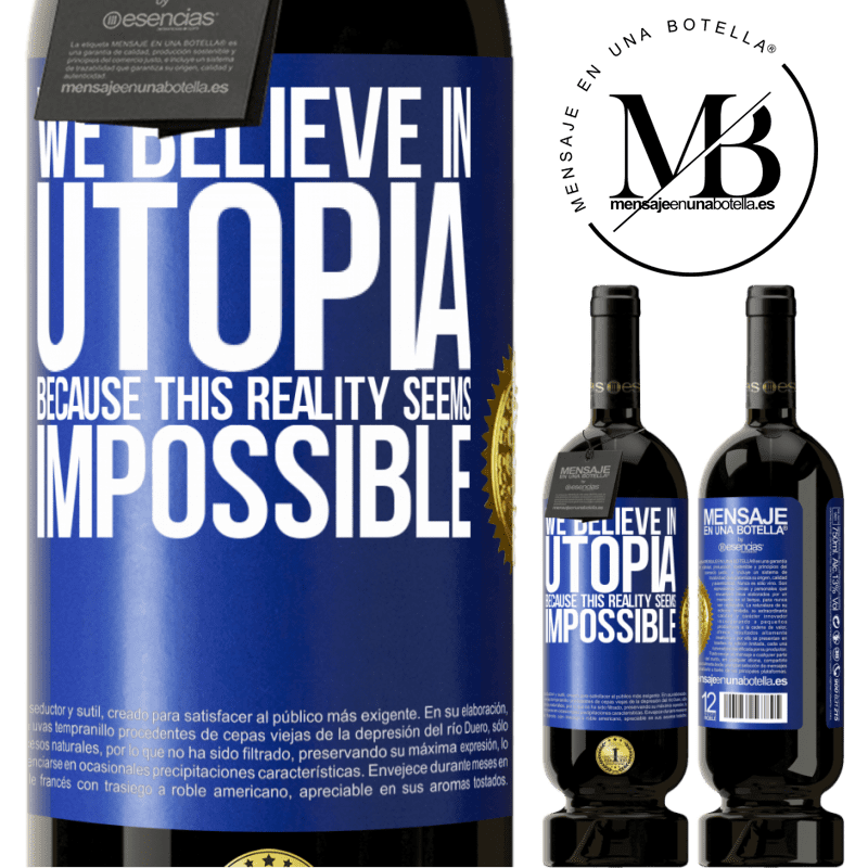 29,95 € Free Shipping | Red Wine Premium Edition MBS® Reserva We believe in utopia because this reality seems impossible Blue Label. Customizable label Reserva 12 Months Harvest 2014 Tempranillo