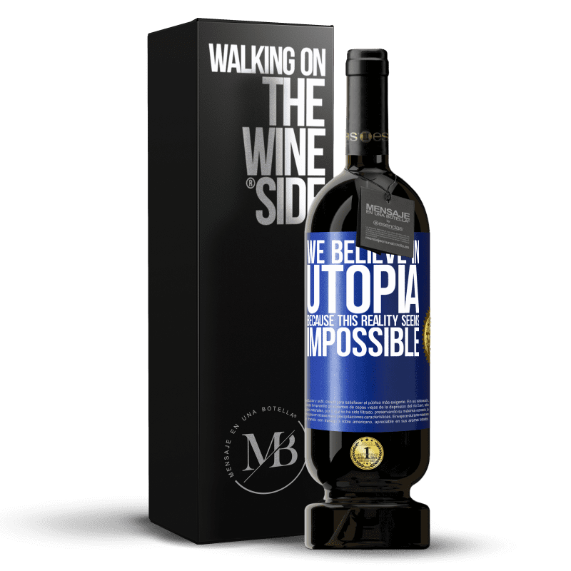 49,95 € Free Shipping | Red Wine Premium Edition MBS® Reserve We believe in utopia because this reality seems impossible Blue Label. Customizable label Reserve 12 Months Harvest 2014 Tempranillo