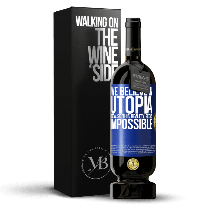 49,95 € Free Shipping | Red Wine Premium Edition MBS® Reserve We believe in utopia because this reality seems impossible Blue Label. Customizable label Reserve 12 Months Harvest 2016 Tempranillo