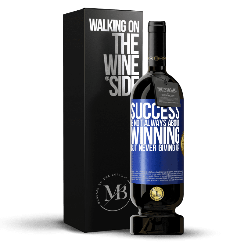 49,95 € Free Shipping | Red Wine Premium Edition MBS® Reserve Success is not always about winning, but never giving up Blue Label. Customizable label Reserve 12 Months Harvest 2014 Tempranillo