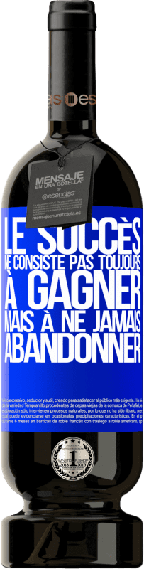 49,95 € Envoi gratuit | Vin rouge Édition Premium MBS® Réserve Le succès ne consiste pas toujours à gagner, mais à ne jamais abandonner Étiquette Bleue. Étiquette personnalisable Réserve 12 Mois Récolte 2016 Tempranillo