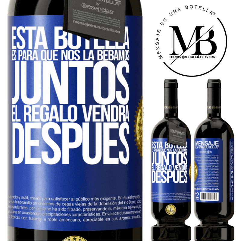 49,95 € Envío gratis | Vino Tinto Edición Premium MBS® Reserva Esta botella es para que nos la bebamos juntos. El regalo vendrá después Etiqueta Azul. Etiqueta personalizable Reserva 12 Meses Cosecha 2014 Tempranillo