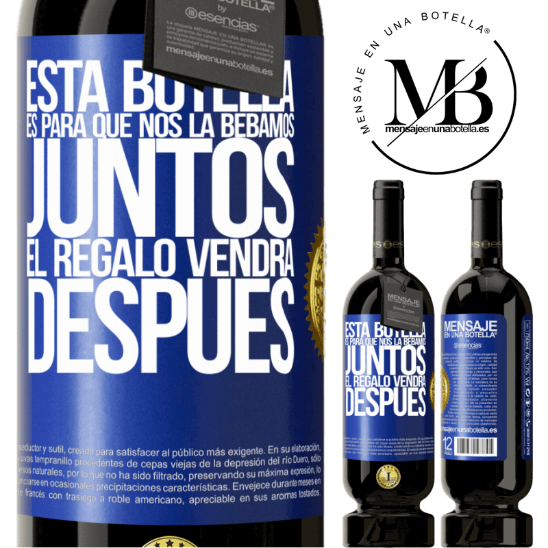 49,95 € Envío gratis | Vino Tinto Edición Premium MBS® Reserva Esta botella es para que nos la bebamos juntos. El regalo vendrá después Etiqueta Azul. Etiqueta personalizable Reserva 12 Meses Cosecha 2016 Tempranillo