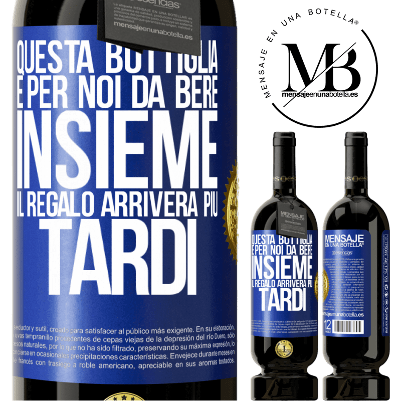 49,95 € Spedizione Gratuita | Vino rosso Edizione Premium MBS® Riserva Questa bottiglia è per noi da bere insieme. Il regalo arriverà più tardi Etichetta Blu. Etichetta personalizzabile Riserva 12 Mesi Raccogliere 2016 Tempranillo